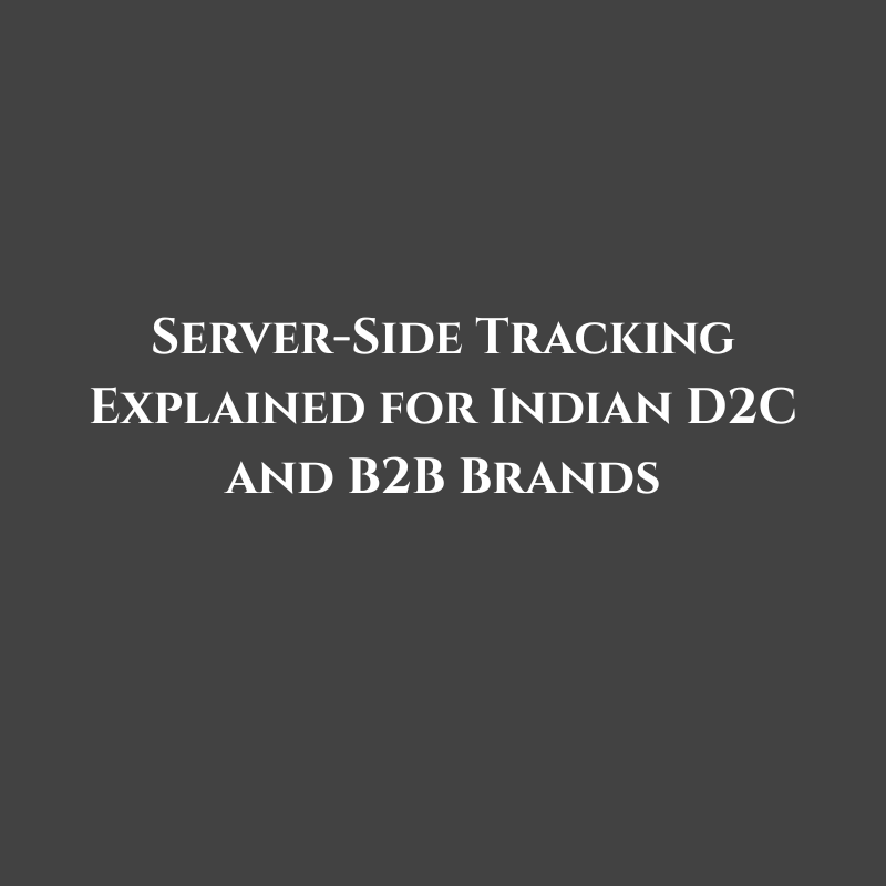 Server-Side Tracking Explained for Indian D2C and B2B Brands